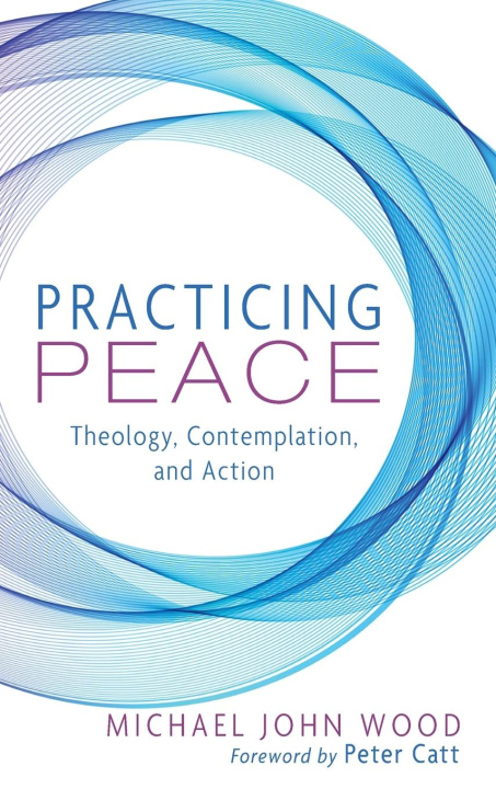 Knjiga Practicing Peace Michael John Wood