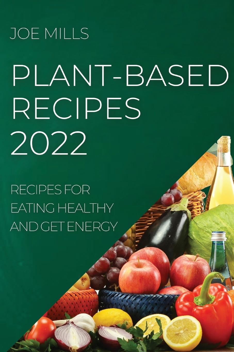 Knjiga Plant-Based Recipes 2022 JOE MILLS
