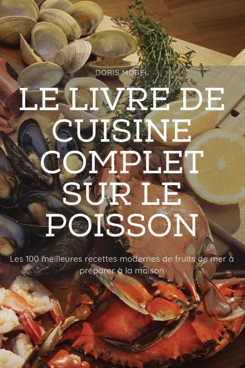 Книга Livre de Cuisine Complet Sur Le Poisson 