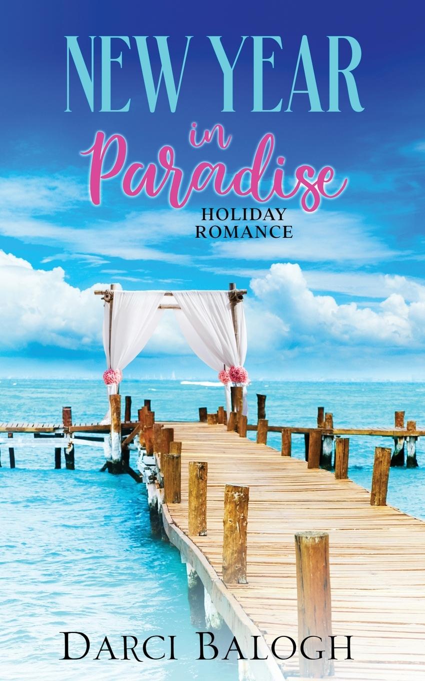 Βιβλίο New Year in Paradise Darci Balogh
