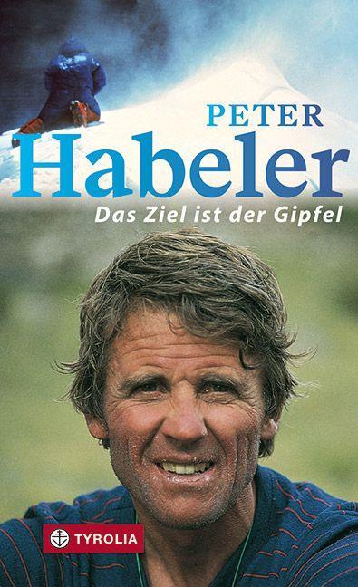 Könyv Das Ziel ist der Gipfel Peter Habeler