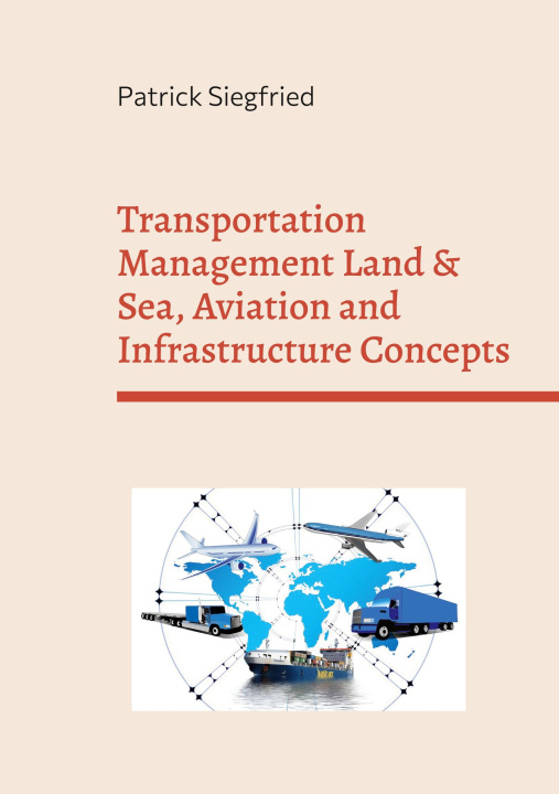 Könyv Transportation Management Land & Sea, Aviation and Infrastructure Concepts 