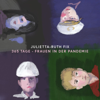 Kniha 365 Tage - Frauen in der Pandemie Jukietta Ruth Fix