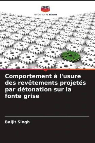 Knjiga Comportement ? l'usure des rev?tements projetés par détonation sur la fonte grise 