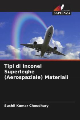 Könyv Tipi di Inconel Superleghe (Aerospaziale) Materiali 