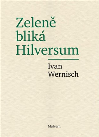 Kniha Zeleně bliká Hilversum Ivan Wernisch