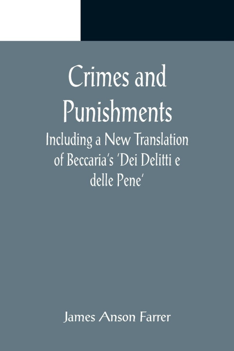 Книга Crimes and Punishments; Including a New Translation of Beccaria's 'Dei Delitti e delle Pene' 