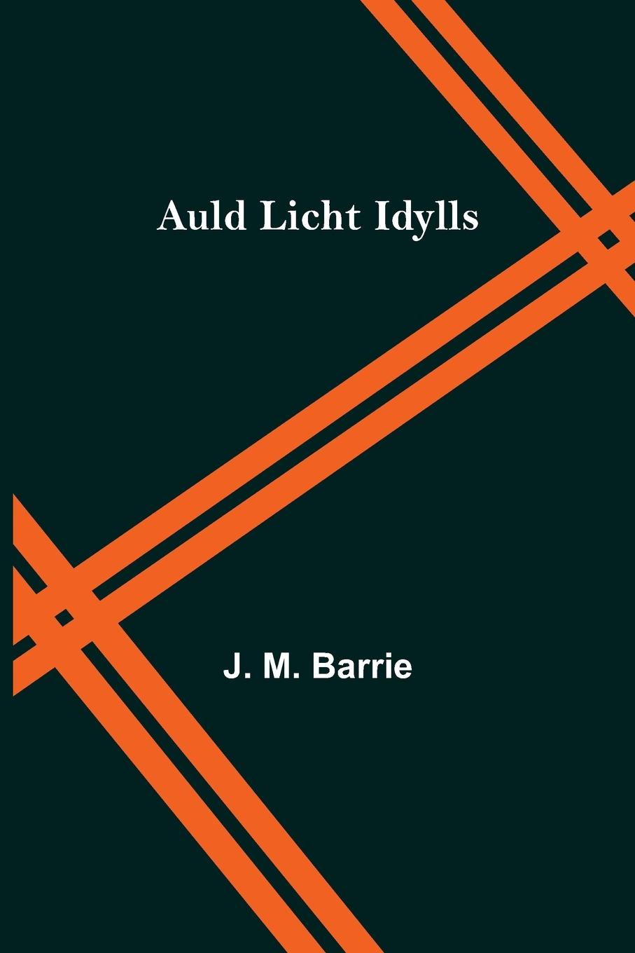 Knjiga Auld Licht Idylls J. M. Barrie