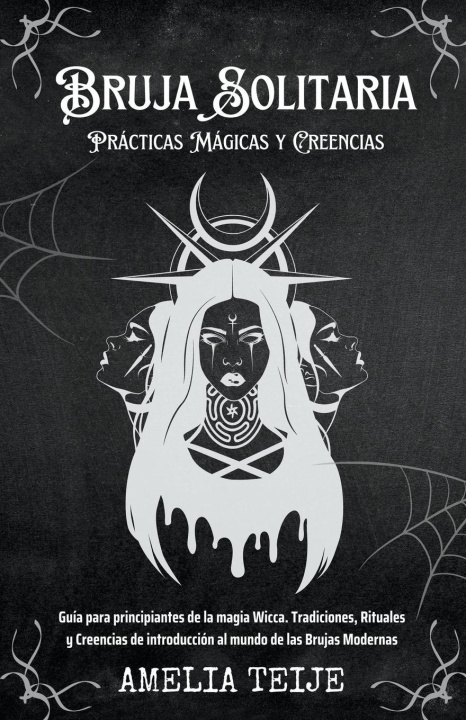 Carte Bruja Solitaria - Practicas Magicas y Creencias - Guia para principiantes de la magia Wicca. Tradiciones, Rituales y Creencias de introduccion al mund 