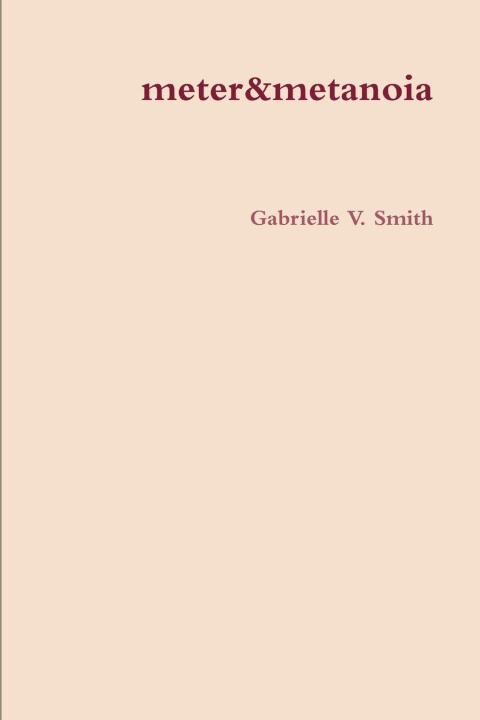 Knjiga meter & metanoia Gabrielle V. Smith