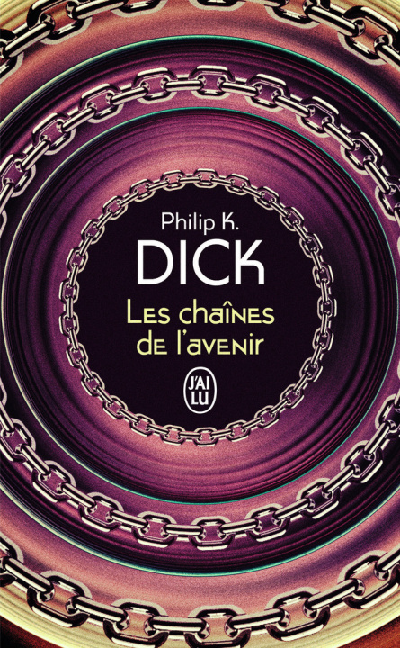 Könyv Les chaînes de l'avenir PHILIP K. DICK