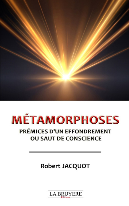 Kniha METAMORPHOSES PREMICES D'UN EFFONDREMENT OU SAUT DE CONSCIENCE JACQUOT