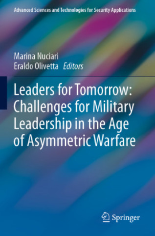 Kniha Leaders for Tomorrow: Challenges for Military Leadership in the Age of Asymmetric Warfare Marina Nuciari