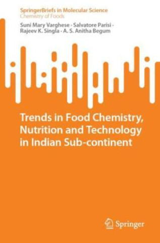 Kniha Trends in Food Chemistry, Nutrition and Technology in Indian Sub-Continent Suni Mary Varghese