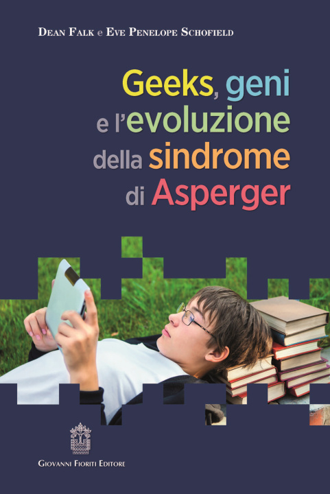 Kniha Geeks, geni e l’evoluzione della sindrome di Asperger Dean Falk