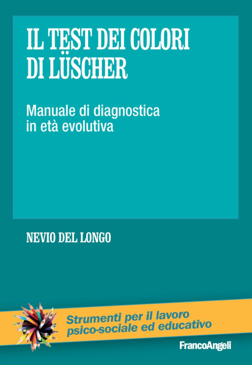 Libro test dei colori di Lüscher. Manuale di diagnostica in età evolutiva Nevio Del Longo