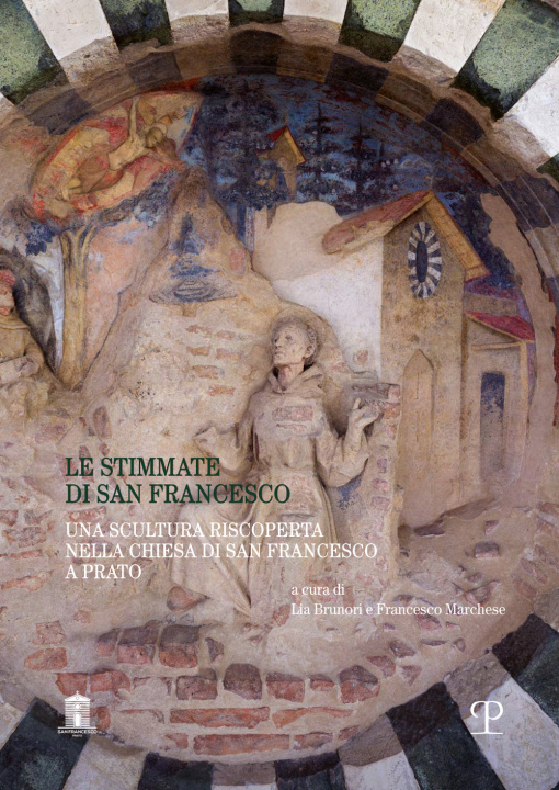Kniha stimmate di san Francesco. Una scultura riscoperta nella chiesa di san Francesco a Prato 