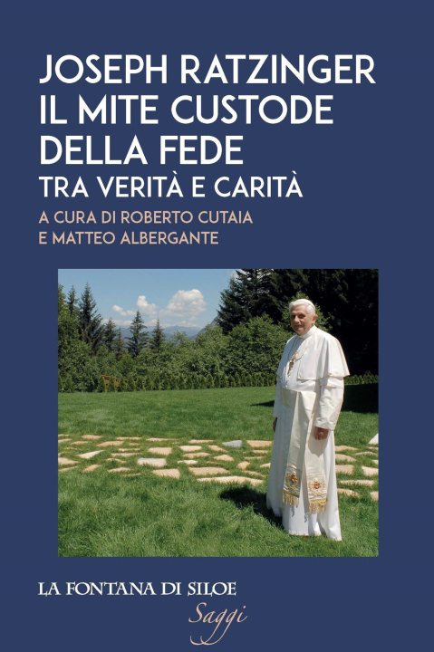 Book Joseph Ratzinger. Il mite custode della fede. Tra verità e carità 