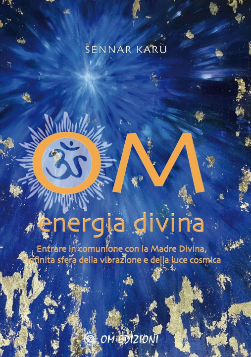 Kniha Om Energia Divina. Entrare in comunione con la Madre Divina, infinita sfera della vibrazione e della luce cosmica Sennar Karu