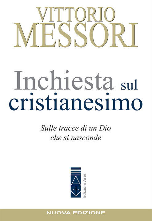 Book Inchiesta sul Cristianesimo. Sulle tracce di un Dio che si nasconde Vittorio Messori