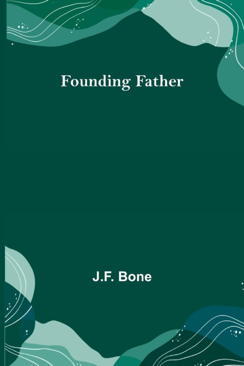 Knjiga Founding Father J.F. Bone