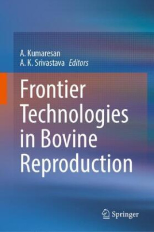 Könyv Frontier Technologies in Bovine Reproduction A. Kumaresan