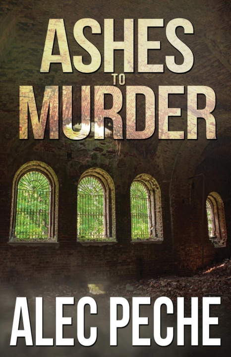 Knjiga Ashes To Murder Alec Peche