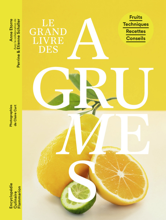 Kniha Le Grand livre des agrumes ETORRE/SCHALLER / ANNE/ PERRINE ET ETIENNE