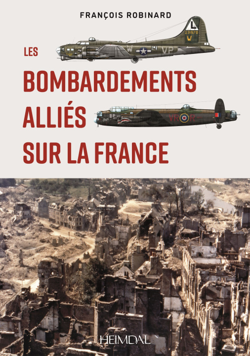 Book LES BOMBARDEMENTS ALLIES SUR LA FRANCE ROBINARD