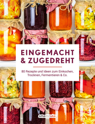 Könyv Eingemacht & zugedreht smarticular Verlag