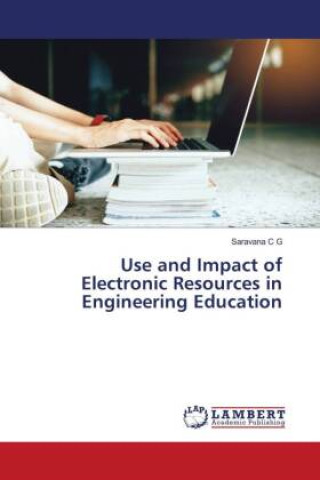 Knjiga Use and Impact of Electronic Resources in Engineering Education Saravana C G