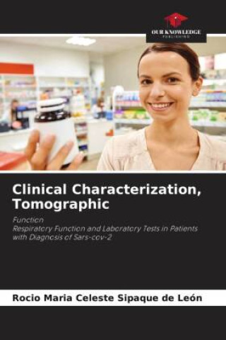 Knjiga Clinical Characterization, Tomographic Rocio Maria Celeste Sipaque de León