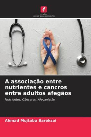 Carte A associaç?o entre nutrientes e cancros entre adultos afeg?os 