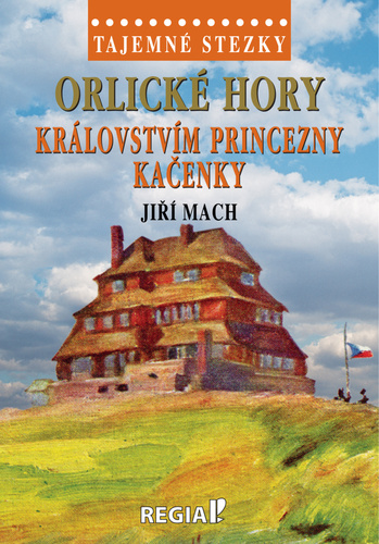 Kniha Orlické hory Královstvím princezny Kačenky Jiří Mach