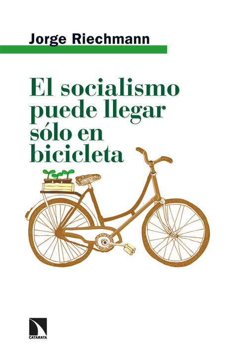 Kniha El socialismo puede llegar sólo en bicicleta JORGE RIECHMANN
