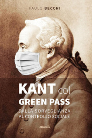 Kniha Kant col green pass. Dalla sorveglianza al controllo sociale Paolo Becchi