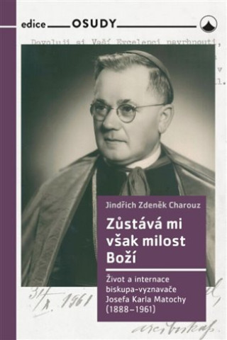 Book Zůstává mi však milost Boží Jindřich Zdeněk Charouz
