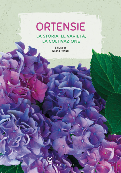 Kniha Ortensie. La storia, le varietà, la coltivazione Eliana Ferioli