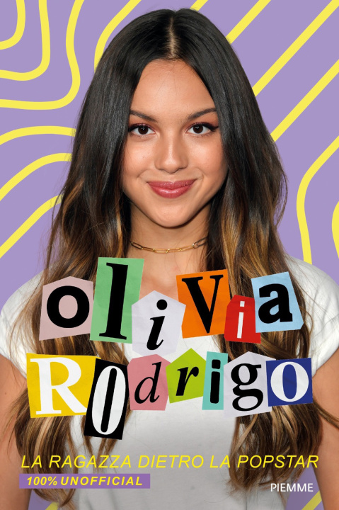 Kniha Olivia Rodrigo. La ragazza dietro la popstar. 100% unofficial 