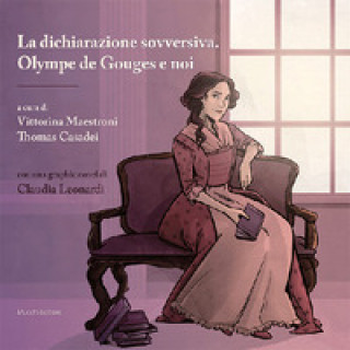 Knjiga dichiarazione sovversiva. Olympe de Gouges e noi. Con graphic novel Thomas Casadei