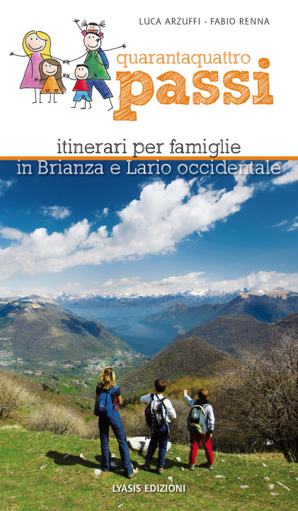 Könyv Quarantaquattro passi. Itinerari per famiglie in Brianza e Lario occidentale Luca Arzuffi