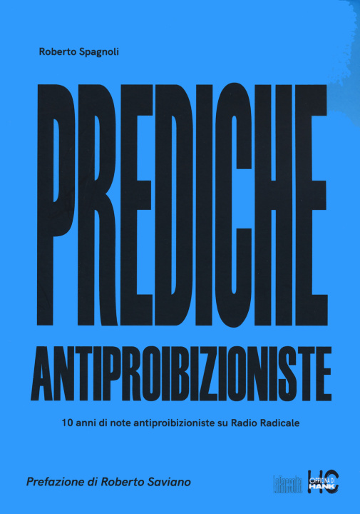 Könyv Prediche antiproibizioniste. 10 anni di note antiproibizioniste su Radio Radicale Roberto Spagnoli