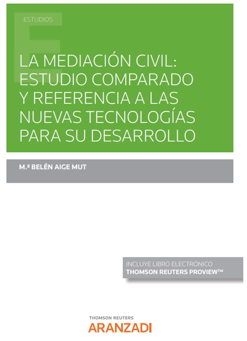 Könyv La mediación civil: Estudio comparado y referencia a las nuevas tecnologías para Mª BELEN AIGE MUT