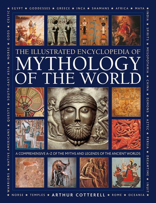 Knjiga Illustrated Encyclopedia of Mythology of the World: A Comprehensive A-Z of the Myths and Legends of the Ancient World 
