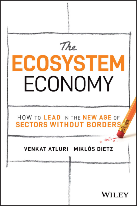 Книга Ecosystem Economy - How to Lead in the New Age  of Sectors Without Borders Miklos Gaibor Dietzis
