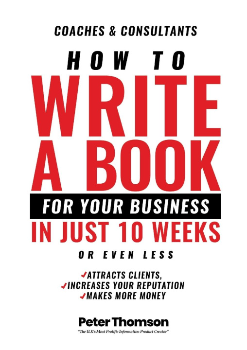 Carte How to Write a Book For Your Business in 10 Weeks or Less 