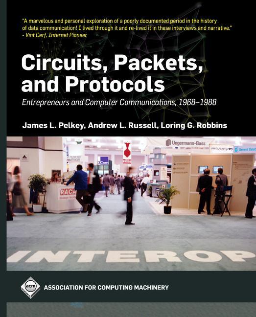 Книга Circuits, Packets, and Protocols: Entrepreneurs and Computer Communications, 1968-1988 Andrew L. Russell