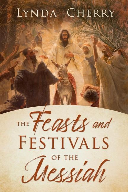 Knjiga The Feasts and Festivals of the Messiah 