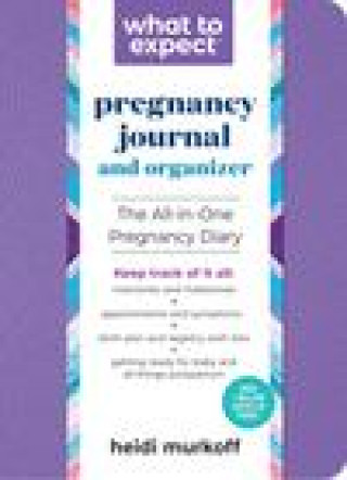 Knjiga What to Expect Pregnancy Journal and Organizer: The All-In-One Pregnancy Diary 