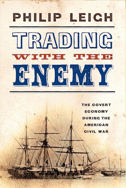 Книга Trading with the Enemy: The Covert Economy During the American Civil War 